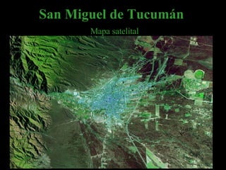 San Miguel de Tucumán     Mapa satelital 