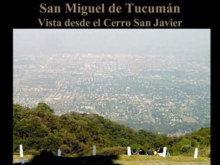 San Miguel de Tucumán Vista desde el Cerro San Javier 