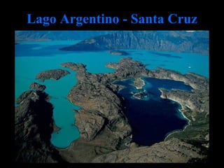 Lago Argentino - Santa Cruz 