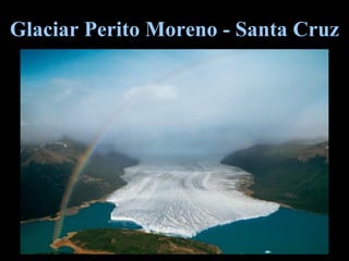 Glaciar Perito Moreno - Santa Cruz 