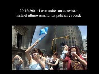 20/12/2001: Los manifestantes resisten  hasta el último minuto. La policía retrocede.  