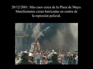 20/12/2001: Mas caos cerca de la Plaza de Mayo.  Manifestantes crean barricadas en contra de  la represión policial. 