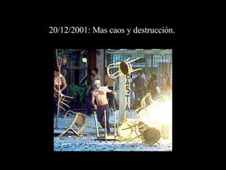 20/12/2001: Mas caos y destrucción.  