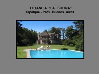 ESTANCIA  “LA  ISOLINA”   Tapalqué - Prov. Buenos  Aires 
