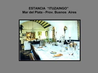 ESTANCIA  “ITUZAINGO”   Mar del Plata - Prov. Buenos  Aires 