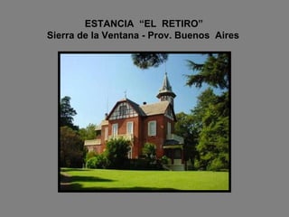 ESTANCIA  “EL  RETIRO”   Sierra de la Ventana - Prov. Buenos  Aires 