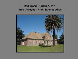ESTANCIA  “APOLO  XI”   Tres  Arroyos - Prov. Buenos Aires 