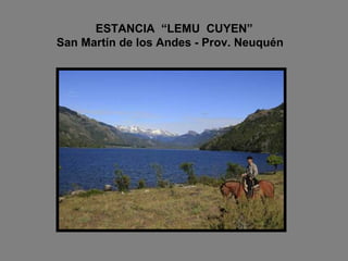 ESTANCIA  “LEMU  CUYEN”   San Martín de los Andes - Prov. Neuquén 