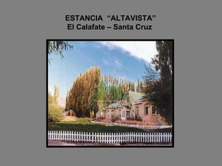 ESTANCIA  “ALTAVISTA”   El Calafate – Santa Cruz 