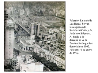 Palermo. La avenida Las Heras. Se ven las esquinas de Scalabrini Ortiz y de Jerónimo Salguero. Al fondo a la derecha se ve la Penitenciaría que fue demolida en 1962. Foto del 10 de enero de 1962. 
