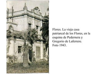 Flores. La vieja casa patriarcal de los Flores, en la esquina de Pedernera y Gregorio de Laferrere.  Foto 1943. 