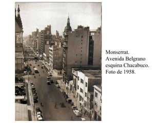 Monserrat.  Avenida Belgrano esquina Chacabuco. Foto de 1958.  