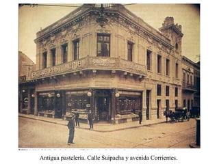 Antigua pastelería. Calle Suipacha y avenida Corrientes.  