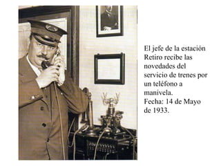 El jefe de la estación Retiro recibe las novedades del servicio de trenes por un teléfono a manivela.  Fecha: 14 de Mayo de 1933. 