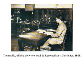 Transradio, oficina del viejo local de Reconquista y Corrientes, 1928. 