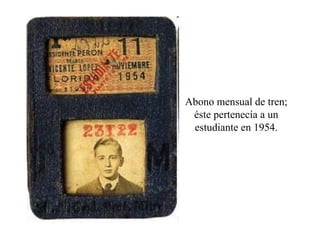 Abono mensual de tren; éste pertenecía a un estudiante en 1954. 