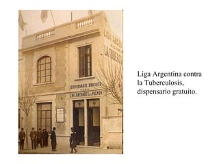 Liga Argentina contra la Tuberculosis, dispensario gratuito.  