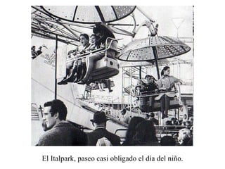 El Italpark, paseo casi obligado el día del niño. 