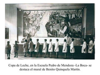 Copa de Leche, en la Escuela Pedro de Mendoza -La Boca- se destaca el mural de Benito Quinquela Martín. 