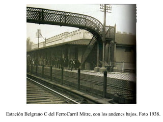 Estación Belgrano C del FerroCarril Mitre, con los andenes bajos. Foto 1938.  