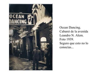 Ocean Dancing.  Cabaret de la avenida Leandro N. Alem.  Foto 1939.  Seguro que esto no lo conocías... 