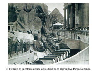 El Trencito en la entrada de uno de los túneles en el primitivo Parque Japonés.  