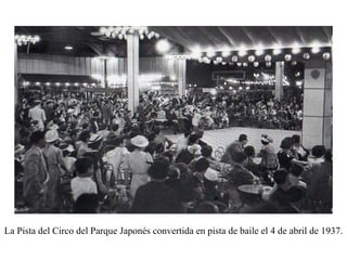 La Pista del Circo del Parque Japonés convertida en pista de baile el 4 de abril de 1937. 