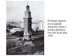 El Parque Japonés en su segunda ubicación, frente a la plaza Británica. Foto del 20 de julio 1942. 