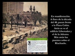 En manifestación.  A fines de la década del 40, pasan frente a la Plaza Colón.  Atrás se ve el edificio Libertador y el de...