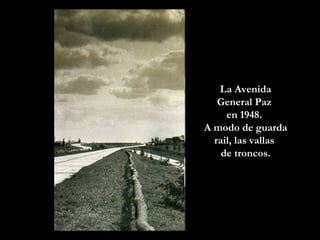 La Avenida General Paz  en 1948.  A modo de guarda rail, las vallas  de troncos. 