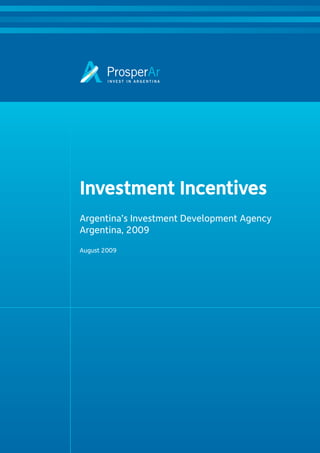 Investment Incentives
Argentina’s Investment Development Agency
Argentina, 2009

August 2009
 