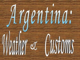 Argentina: Weather & Customs 