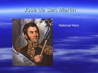José de San Martín

            National Hero
 