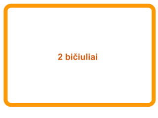 2 bičiuliai 