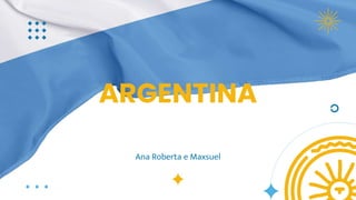 ARGENTINA
Ana Roberta e Maxsuel
 