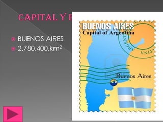 BUENOS AIRES
 2.780.400.km2


 