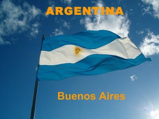 ARGENTINA

ARGENTINA

Buenos Aires

 