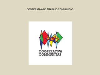 COOPERATIVA DE TRABAJO COMMUNITAS
 
