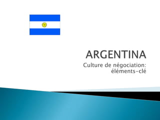 ARGENTINA Culture de négociation: éléments-clé 