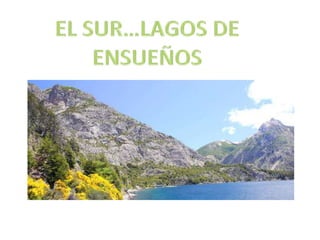 EL SUR…LAGOS DE ENSUEÑOS