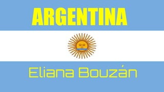 ARGENTINA
Eliana Bouzán
 