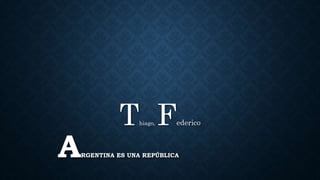 ARGENTINA ES UNA REPÚBLICA
Thiago, Federico
 