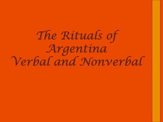 The Rituals of Argentina Verbal and Nonverbal