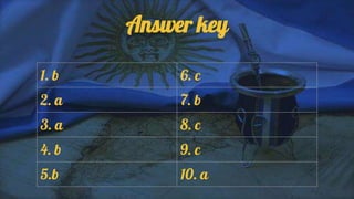 Answer key
1. b 6. c
2. a 7. b
3. a 8. c
4. b 9. c
5.b 10. a
 