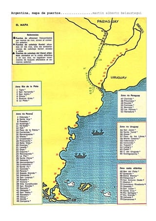 Argentina, mapa de puertos.................martin alberto belaustegui
 