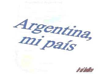 Ir al índice Argentina, mi país 
