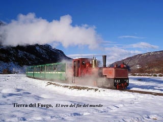 Tierra del Fuego,   El tren del fin del mundo 