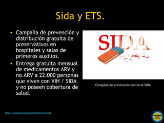 Sida y ETS.
    • Campaña de prevención y
      distribución gratuita de
      preservativos en
      hospitales y salas d...