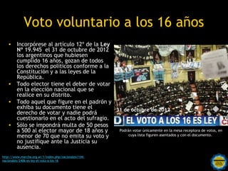 Voto voluntario a los 16 años
   • Incorpórese al artículo 12º de la Ley
     Nº 19.945 el 31 de octubre de 2012
     los ...