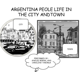 Argentina peole life in the city and town